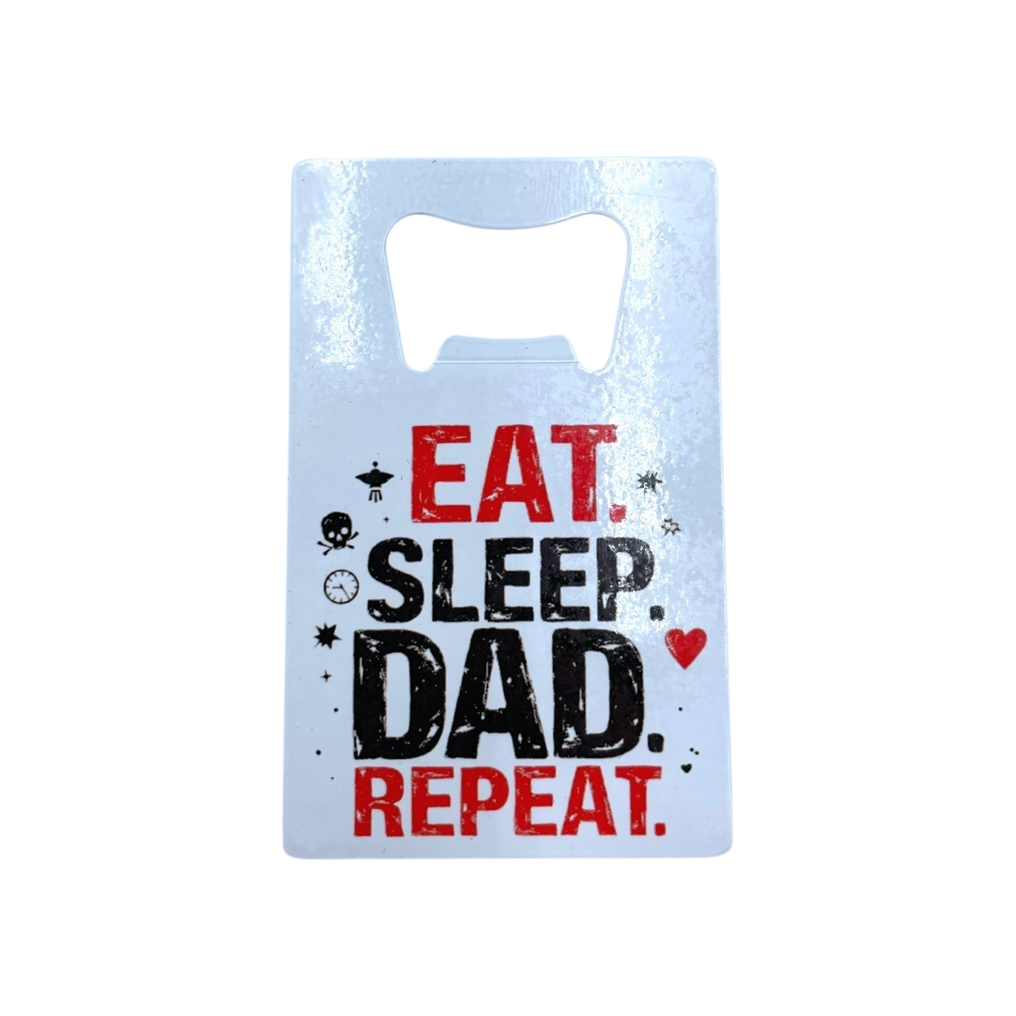 Eat. Sleep. Dad. Repeat. - Bottle Opener