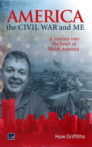 Book- America, the Civil War and Me - A journey into the heart of Welsh America - Paperback
