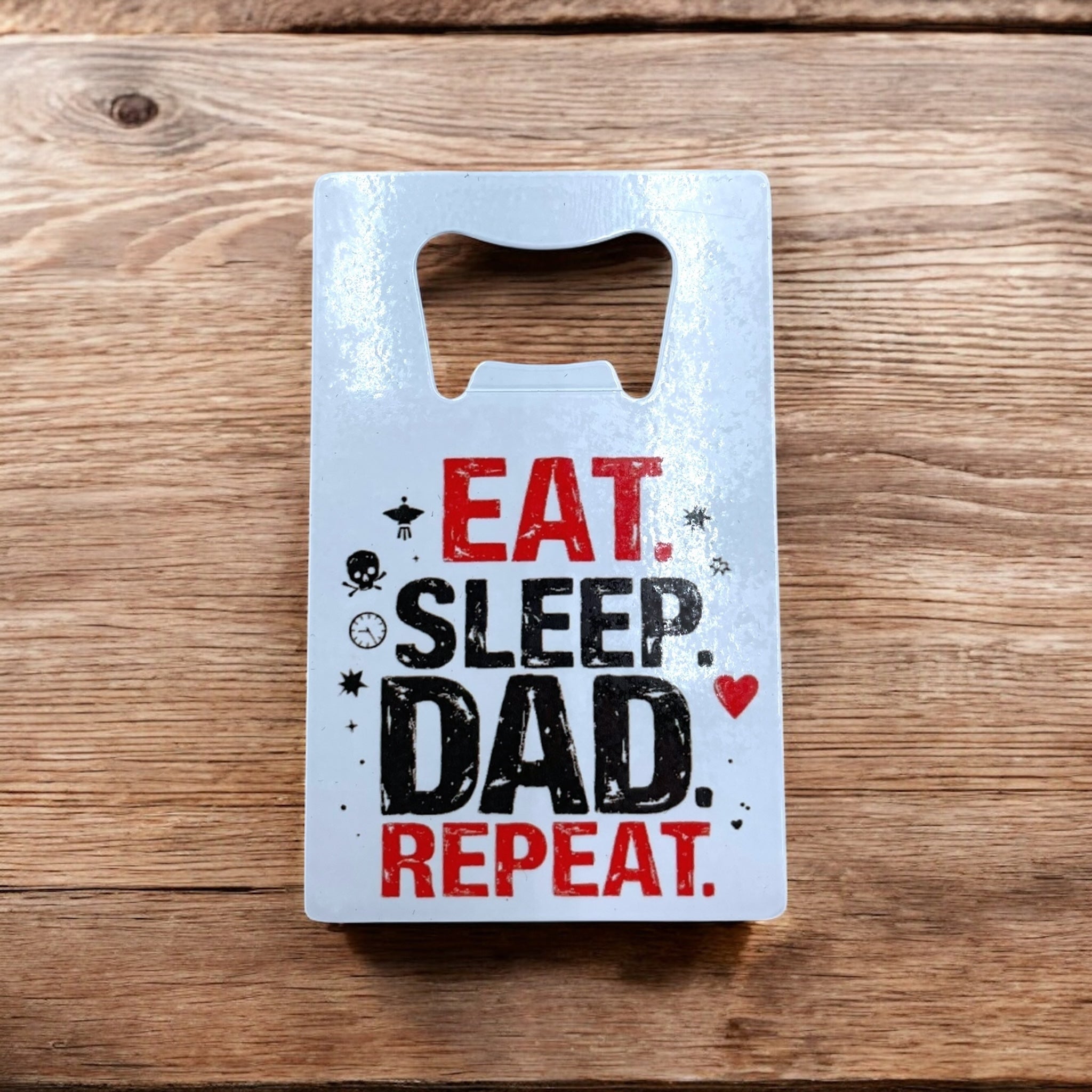 Eat. Sleep. Dad. Repeat. - Bottle Opener