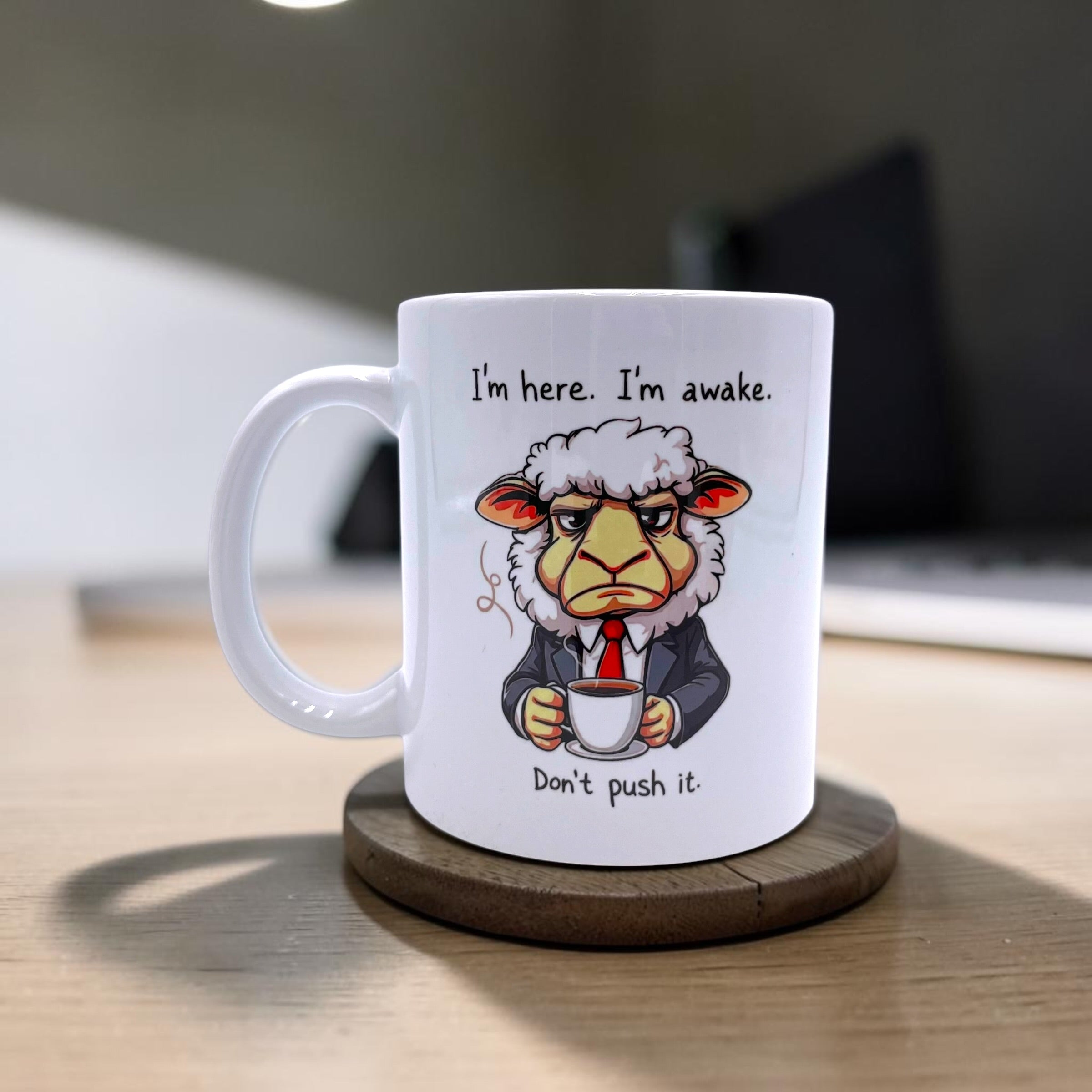 I'm here, I'm awake, Don't push it - Grumpy Sheep Mug