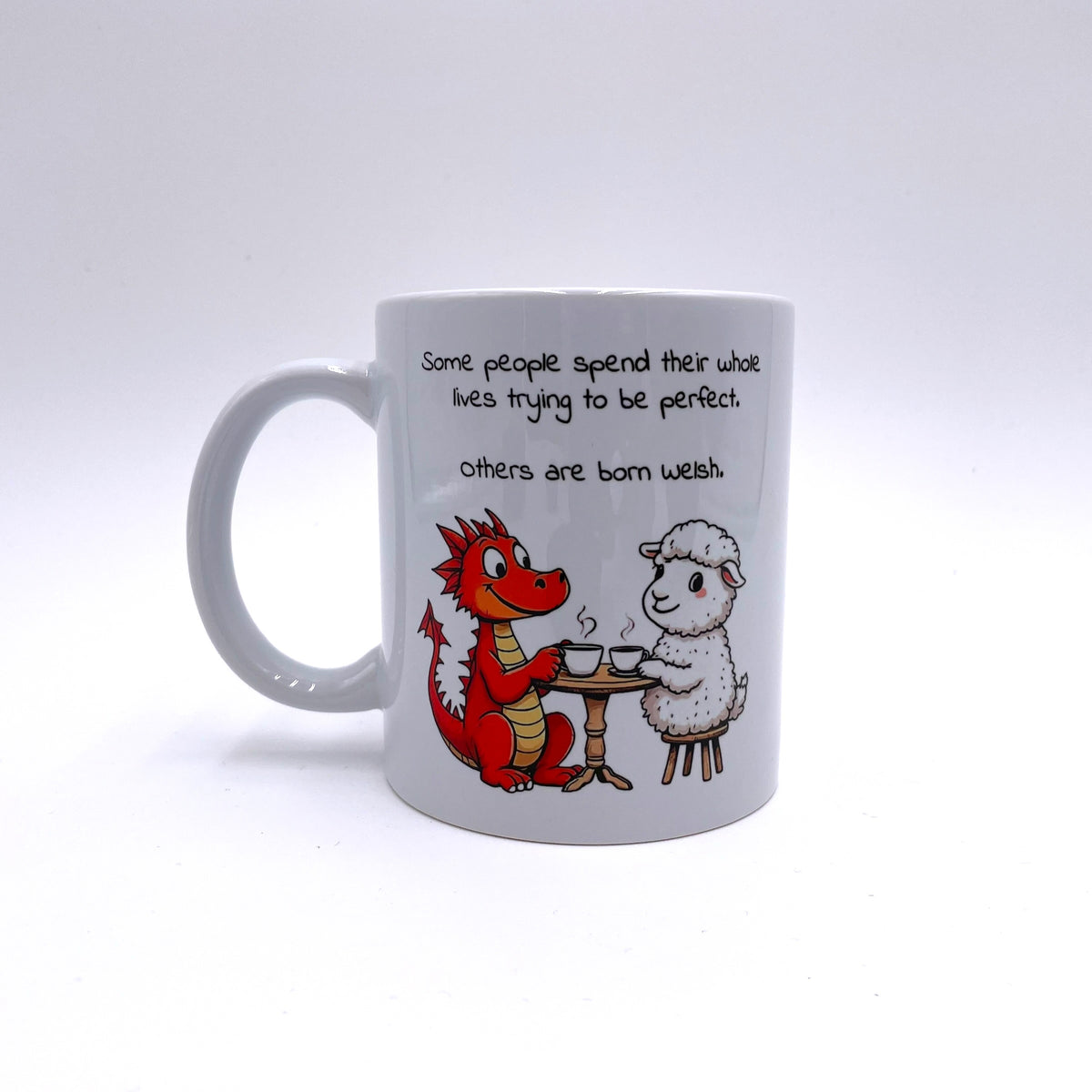 Some people spend their whole lives trying to be perfect....Others are born Welsh