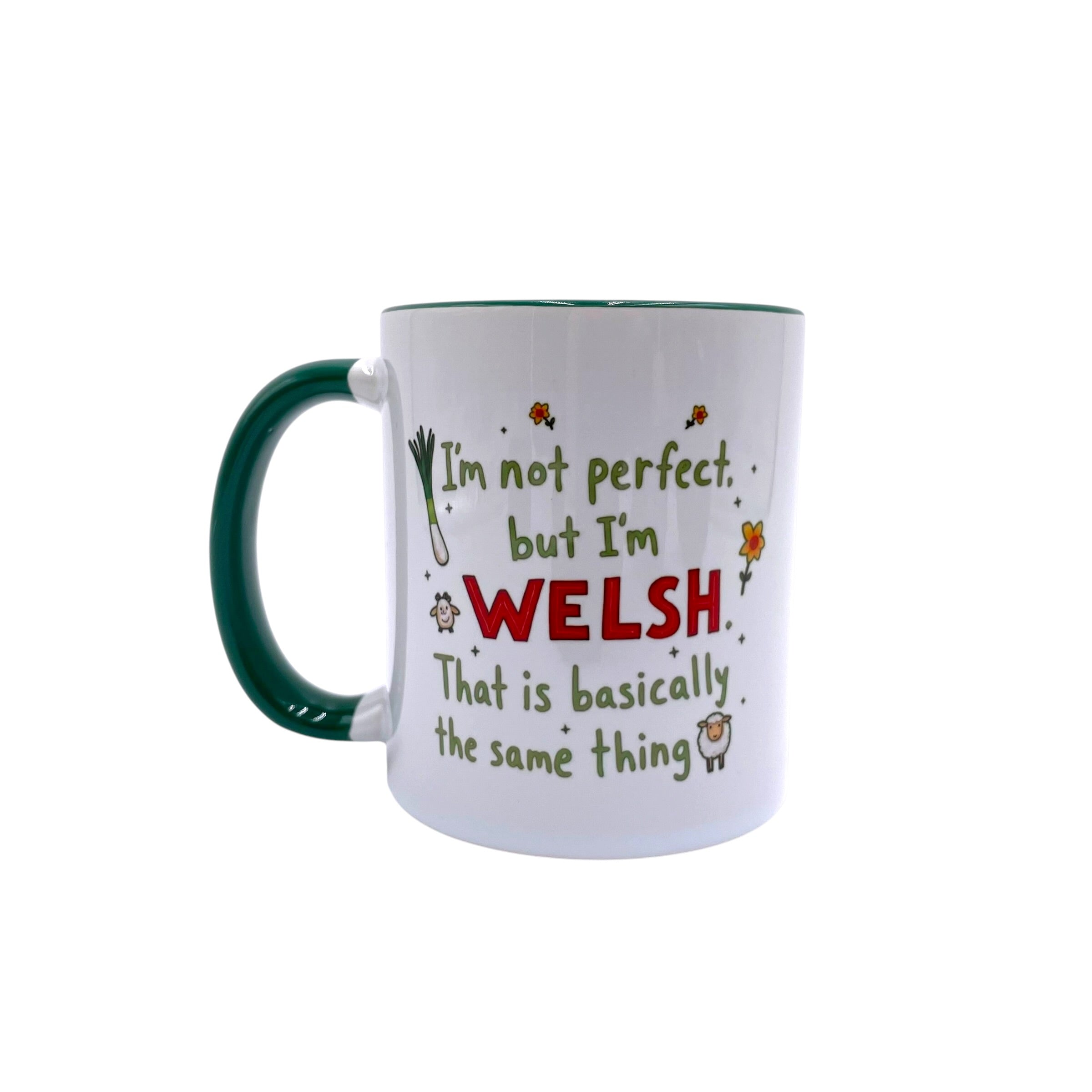 I'm not perfect but I'm Welsh. That is basically the same thing - Mug