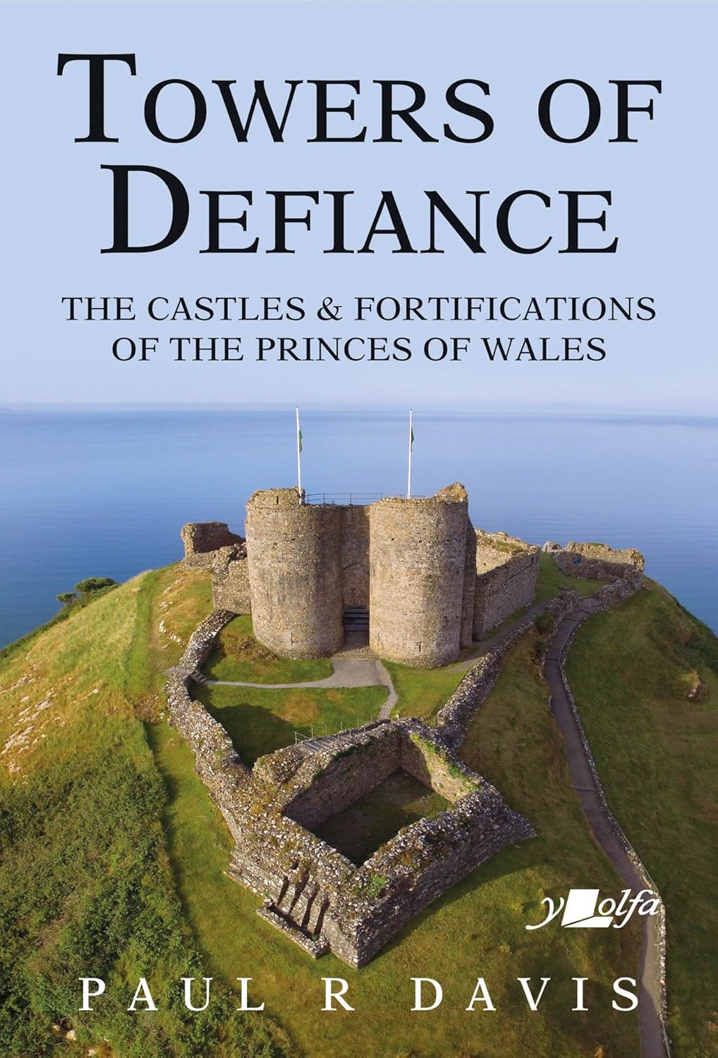 Llyfr - Tyrau Defiance: Cestyll ac Atgyfnerthion Tywysogion Cymru - Clawr Meddal