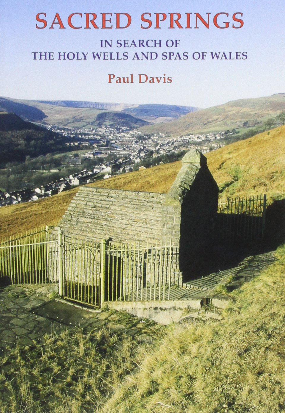 Book - Sacred Springs : in Search of the Holy Wells and Spas of Wales - Clawr Meddal