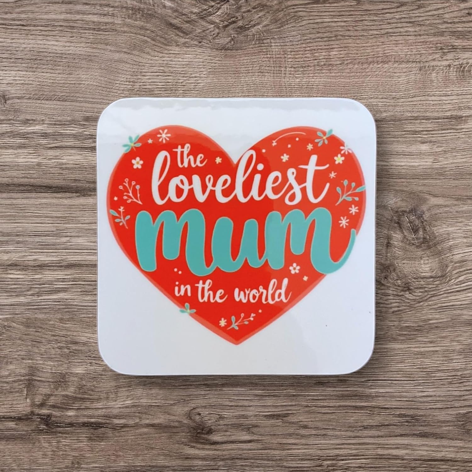 The Loveliest Mum In the world! - Coaster