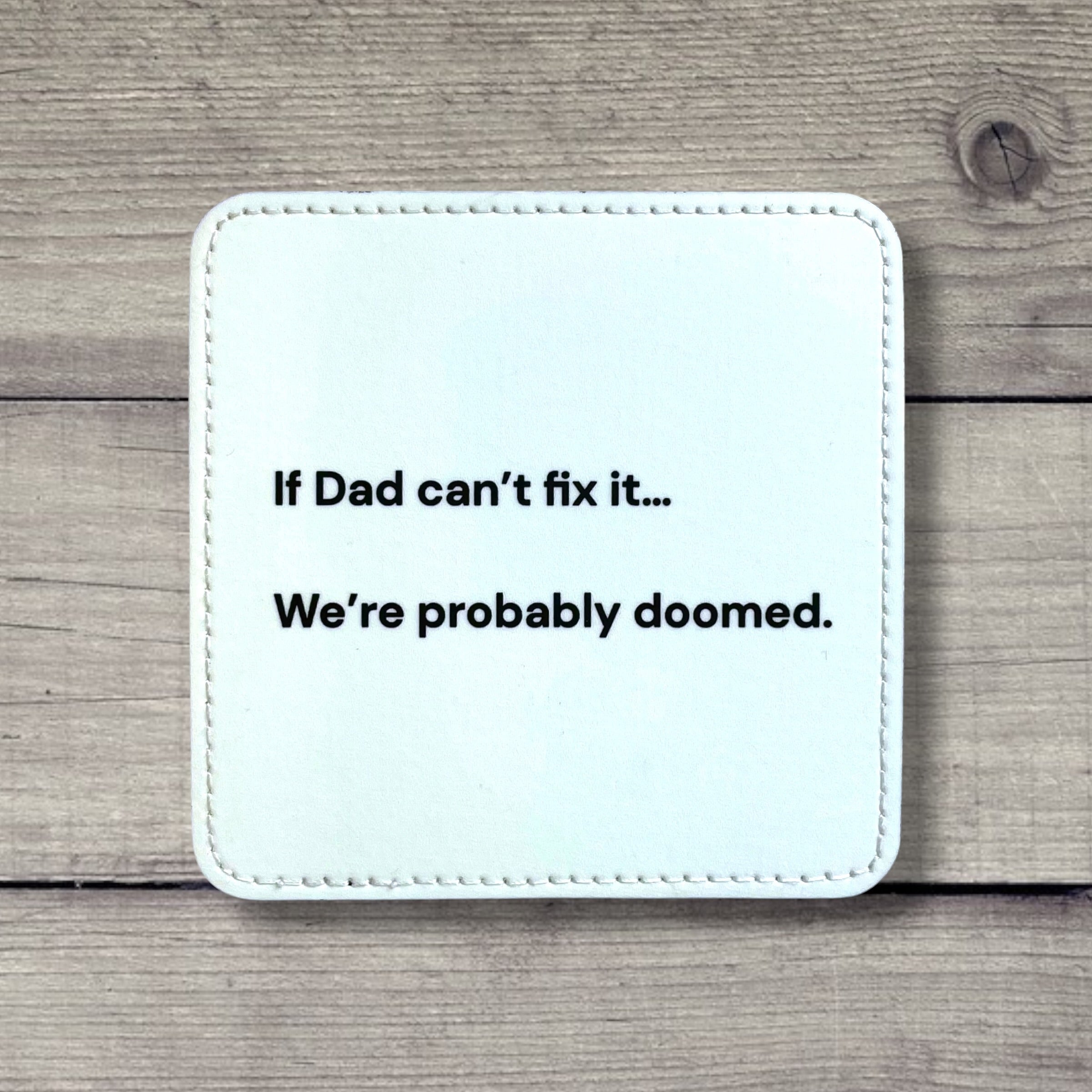 If Dad can't fix it…We're probably doomed Coaster