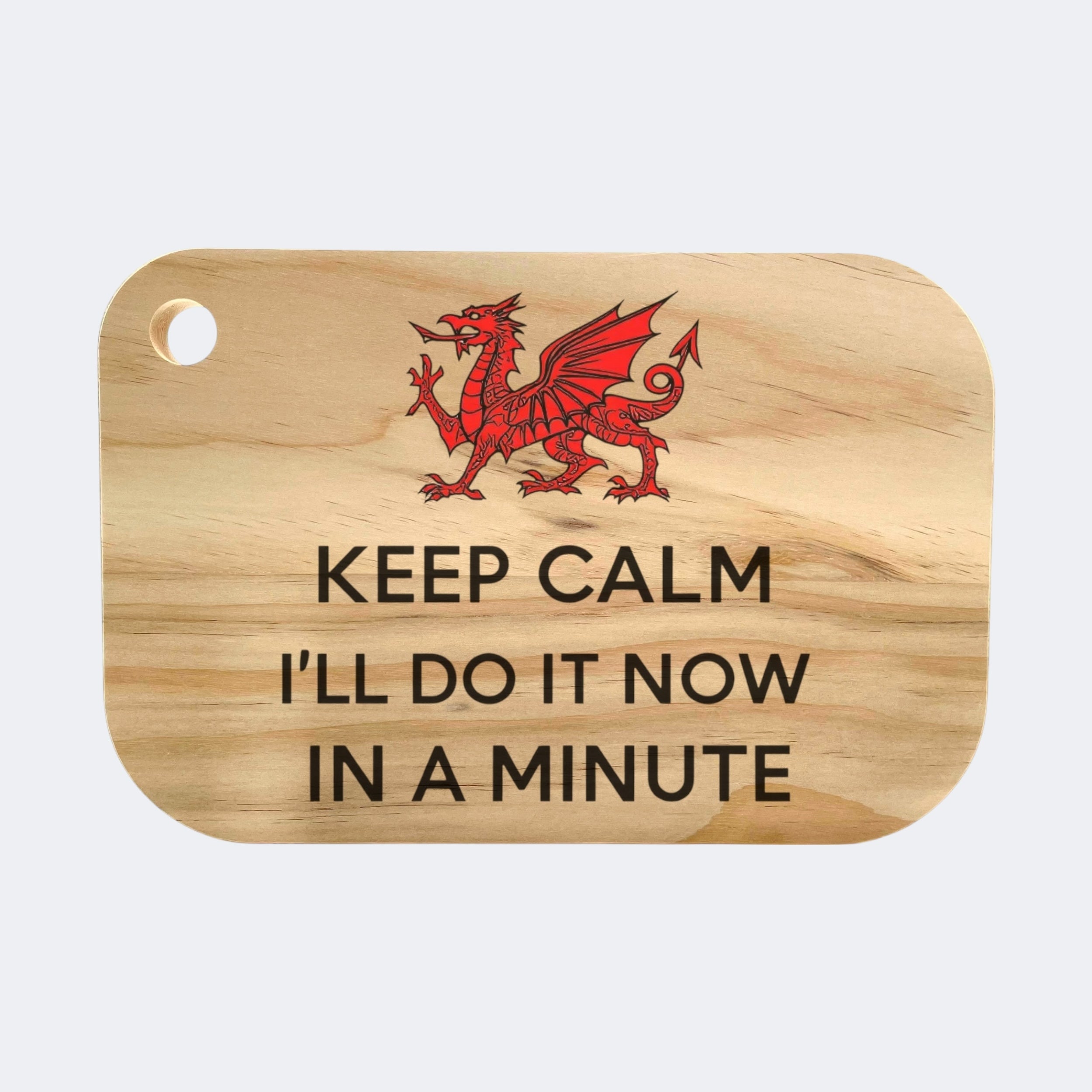 Keep Calm I'll Do It Now In A Minute Chopping Board