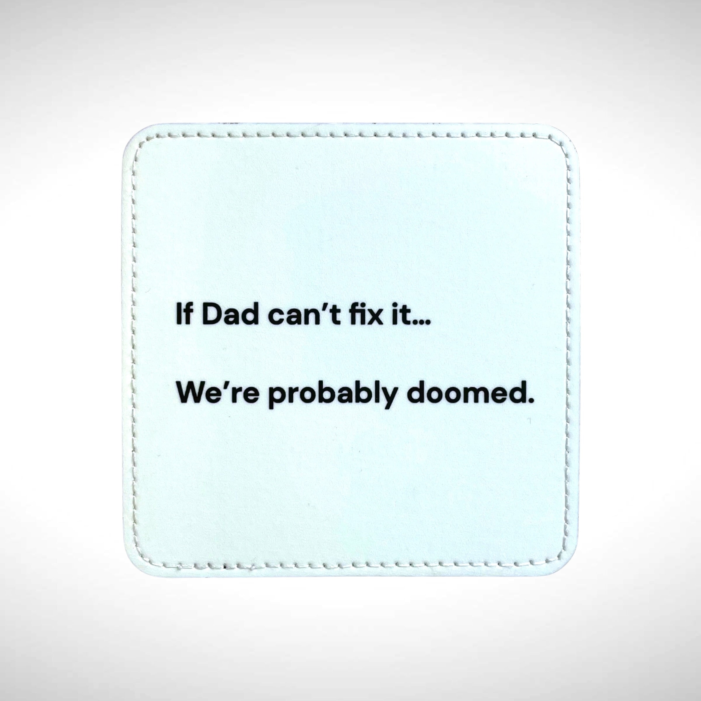 If Dad can't fix it…We're probably doomed Coaster