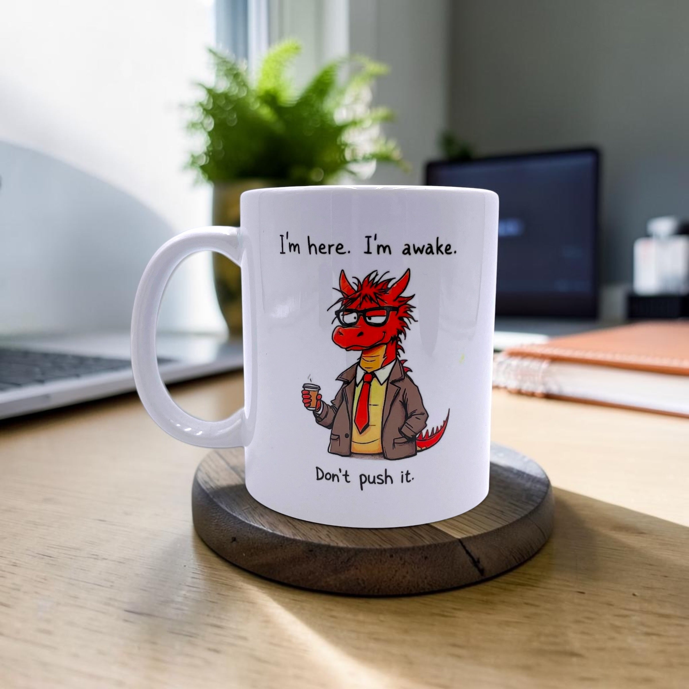 I'm here, I'm awake, Don't push it - Grumpy Dragon Mug